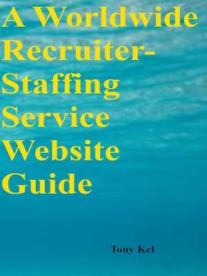 cover image of A Worldwide Recruiter-Staffing Service Website Guide